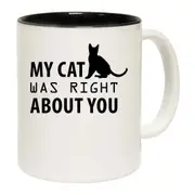 Cat My Cat Was Right About You Mug Cup