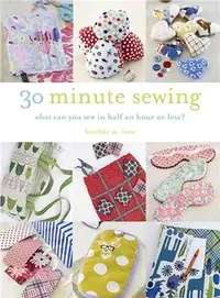 在飛比找三民網路書店優惠-30-Minute Sewing ─ What Can Yo