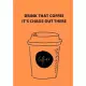 Drink That Coffee It Is Chaos Out There: Front Cover Quotation Journal for Men & Women Who Want to Be Inspired Every Day, to Note Down All Your Though