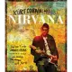 Kurt Cobain and Nirvana: The Complete Illustrated History