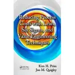 REDUCING PROCESS COSTS WITH LEAN, SIX SIGMA, AND VALUE ENGINEERING TECHNIQUES