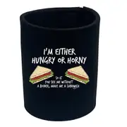 Im Either Hungry Or Horny - Funny Novelty Stubby Holder