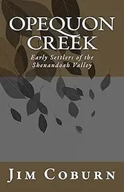 Opequon Creek: Early Settlers of the Shenandoah Valley