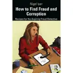 HOW TO FIND FRAUD AND CORRUPTION: RECIPES FOR THE ASPIRING FRAUD DETECTIVE