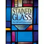 STAINED GLASS: ART, CRAFT AND CONSERVATION