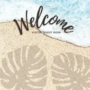 Visitor Guest Book Welcome: Sign In Log Book Register Book For Business - Airbnb, Vacation Home, Vacation Rentals, Guest House, Bed & Breakfast, ... Visitors&More (Beach Theme Series).