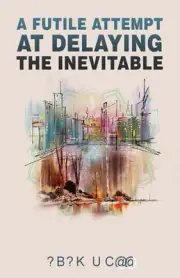 A Futile Attempt At Delaying The Inevitable by Adam Webb Paperback Book