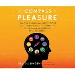 THE COMPASS OF PLEASURE: HOW OUR BRAINS MAKE FATTY FOODS...LEARNING, AND GAMBLING FEEL SO GOOD
