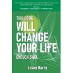 THIS BOOK WILL CHANGE YOUR LIFE: ENOUGH SAID.