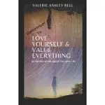 LOVE YOURSELF, VALUE EVERYTHING: AN HONEST GUIDE ABOUT YOU AND ALL OF LIFE