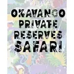 OKAVANGO PRIVATE RESERVES SAFARI: SAFARI PLANNER GUIDE - AFRICAN SAFARI - SAFARI PLANNER & JOURNAL - INDIAN SAFARI - LONG JOURNEY PLANNER