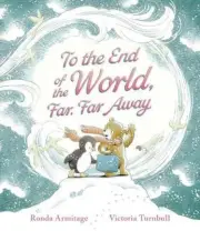 To the End of the World Far Far Away by Ronda Armitage NEW Hardback