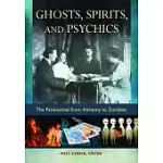GHOSTS, SPIRITS, AND PSYCHICS: THE PARANORMAL FROM ALCHEMY TO ZOMBIES