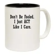Dont Be Fooled Funny Sarcastic Mug Cup