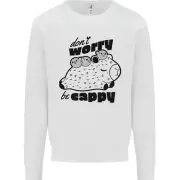 Cappybara Dont Worry Be Cappy Kids Sweatshirt Jumper