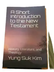 A Short Introduction to the New Testament: History, Literature, and Theology