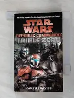 TRIPLE ZERO: STAR WARS LEGENDS (REPUBLIC COMMANDO)_TRAVISS, KAREN【T1／原文小說_GVT】書寶二手書