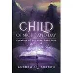 CHILD OF NIGHT AND DAY