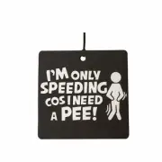 I'm Only Speeding Cos I Need A Pee Car Air Freshener
