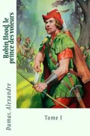 Robin Hood, Le Prince Des Voleurs: Tome I by Dumas Alexandre (French) Paperback