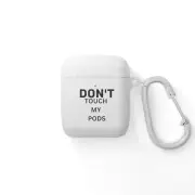 Dont Touch My Pods, AirPods and AirPods Pro Case Cover