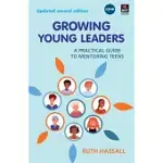 GROWING YOUNG LEADERS: A PRACTICAL GUIDE TO MENTORING TEENS