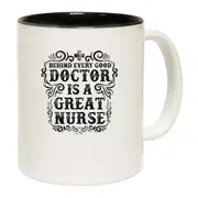 Behind Every Good Doctore Is A Great Nurse Mug Cup