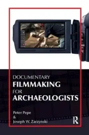 Documentary Filmmaking for Archaeologists by Peter J. Pepe (English) Paperback B