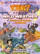 Wild Weather－Storms, Meteorology, and Climate (Science Comics)