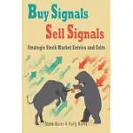 BUY SIGNALS SELL SIGNALS: STRATEGIC STOCK MARKET ENTRIES AND EXITS