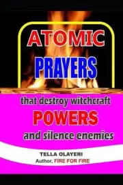 ATOMIC PRAYERS that destroy witchcraft POWERS and silence enemies by Tella Olaye