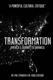 Transformation : America's Journey to Darkness by Phil Stringer (2016, Trade...