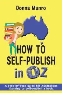 在飛比找博客來優惠-How to Self-Publish in Oz: A s