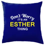 Don't Worry It's an ESTHER Thing! Cushion Surname Custom Name Family Cover