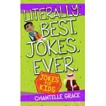 LITERALLY. BEST. JOKES. EVER.: JOKE BOOK FOR KIDS