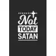 Not today Satan: Not today Satan Sketchpaper Notebook or Gift for Christians with 110 Pages in 6