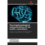 PSYCHOPHYSIOLOGICAL CHARACTERISTICS OF AIR TRAFFIC CONTROLLERS