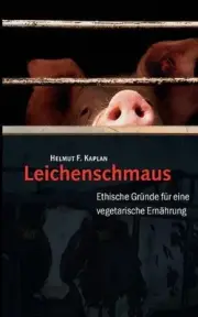 Leichenschmaus: Ethische Gr?nde f?r eine vegetarische Ern?hrung by Helmut F. Kap