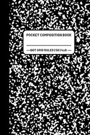 Composition Notebook, Mini Sized Dot Grid Ruled, Pocket Size 4x6in, 50 pages: Mini Composition Book