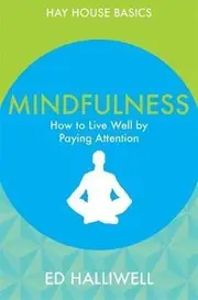 Mindfulness: How to Live Well by Paying Attention