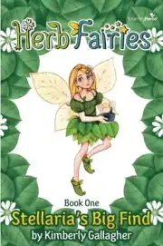 HERB FAIRIES BOOK ONE: STELLARIA'S BIG FIND (VOLUME 1) By Kimberly Gallagher NEW