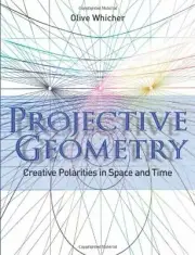 Projective Geometry: Creative Polarities in Space and Time by Whicher New..