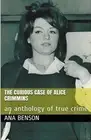 The Curious Case of Alice Crimmins by Ana Benson Paperback Book