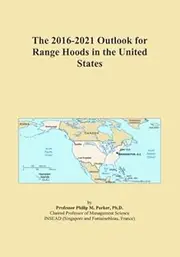 The 2016-2021 Outlook for Range Hoods in the United States
