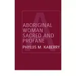 ABORIGINAL WOMAN: SACRED AND PROFANE