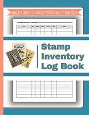 Stamp Collecting Log Book: Stamp Collection Inventory For Stamp Collectors | Organize your Stamp Collection | A Philately Inventory Stamp Collecting Album & Journal