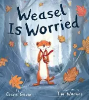 Weasel Is Worried by Ciara Gavin (English) Hardcover Book