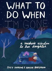 What To Do When Im Gone by Suzy Hopkins Paperback Book