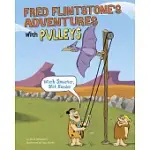 FRED FLINTSTONE’S ADVENTURES WITH PULLEYS: WORK SMARTER, NOT HARDER