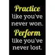 Practice like you’’ve never won perform like you’’ve never lost: Director gifts for women men Notebook journal Diary Cute funny humorous blank lined not